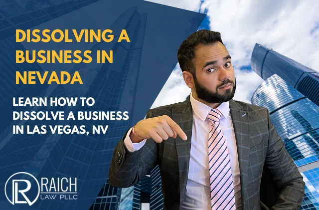 Raich Law PLLC graphic: Dissolving a Business in Nevada. Learn how to dissolve a business in Las Vegas, NV