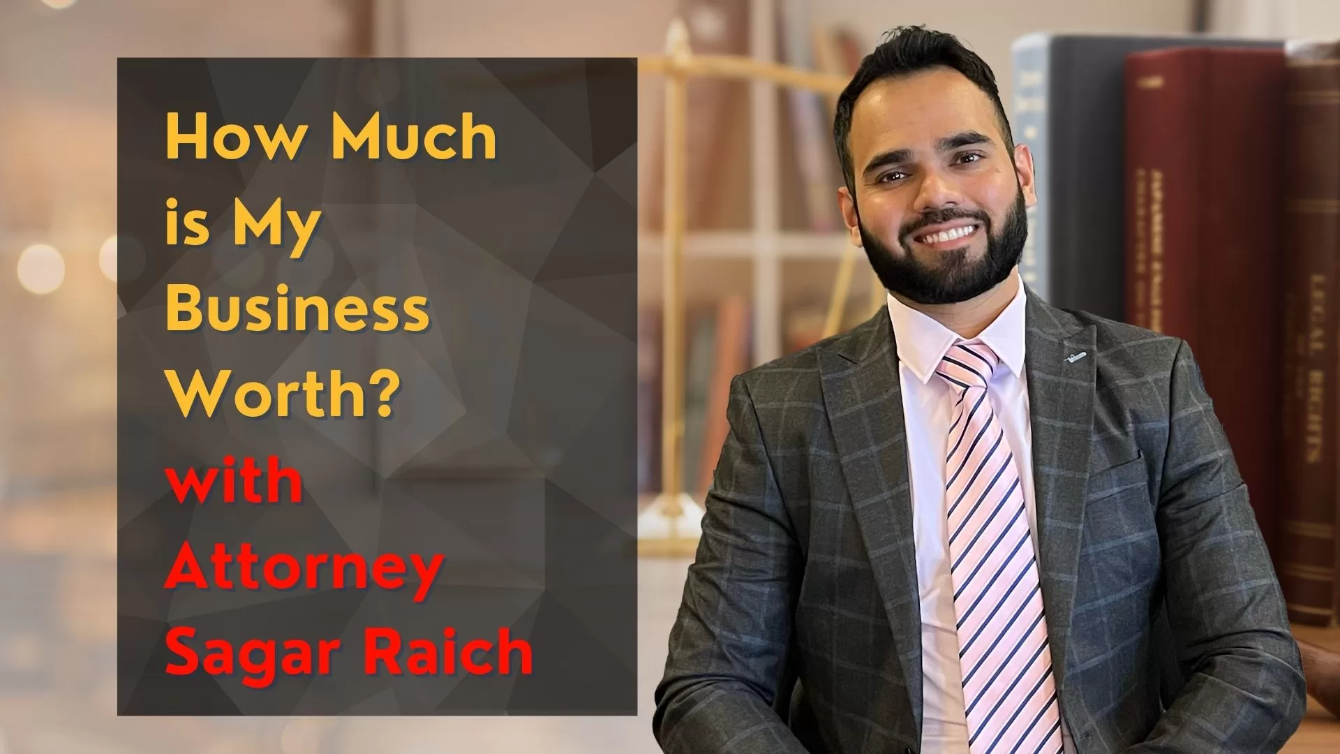 Raich Law PLLC graphic: How Much is My Business Worth? with Attorney Sagar Raich