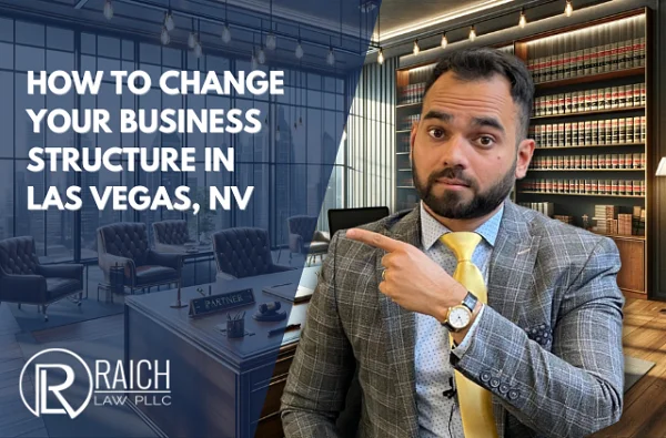 Raich Law PLLC graphic: How to Change Your Business Structure in Las Vegas, NV